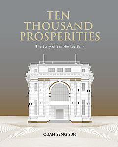 Ten Thousand Prosperities: The Story of Ban Hin Lee Bank