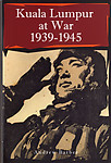 Kuala Lumpur at War 1939-1945