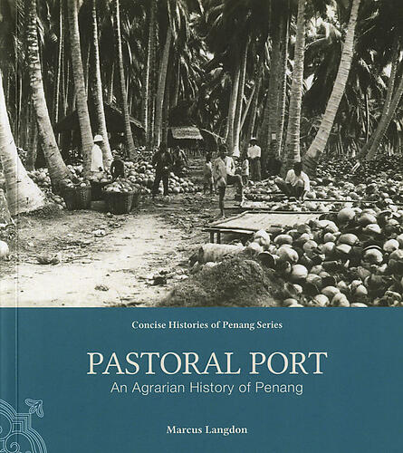 Pastoral Port: An Agrarian History of Penang