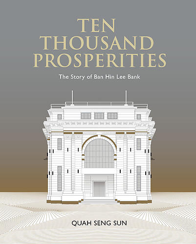 Ten Thousand Prosperities: The Story of Ban Hin Lee Bank