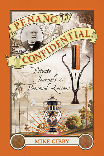 Penang Confidential: Private Journals & Personal Letters