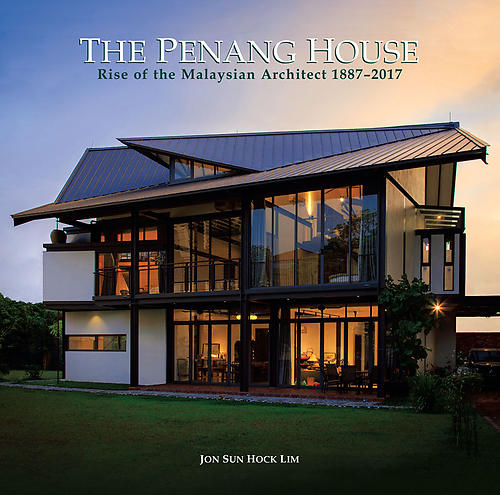 The Penang House: Rise of the Malaysian Architect 1887-2017